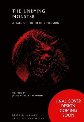 Jessie Douglas Kerruish, Jessie Douglas Kerruish - Undying Monster, Häftad