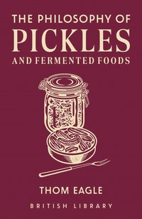 bokomslag Philosophy of Pickles and Fermented Foods