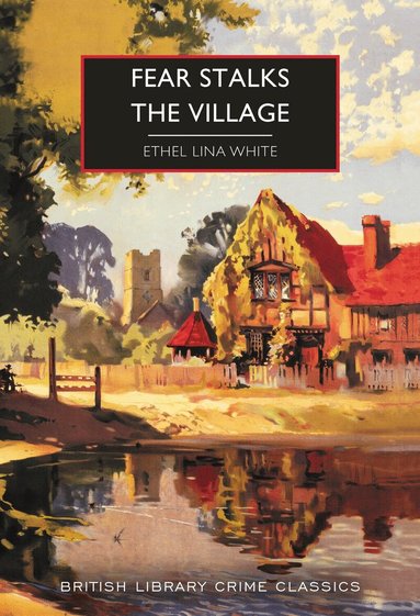Ethel Lina White - Fear Stalks the Village, Häftad