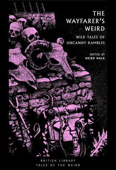 Algernon Blackwood, Walter de la Mare, E. F. Benson, Ramsey Campbell, Lisa Tuttle, Dorothy K. Haynes, F. Anstey, H. R. Wakefield, William Croft Dickinson, A. N. L. Munby, Weird Walk - Wayfarer's Weird, Häftad