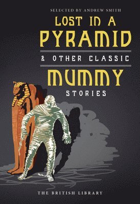 Andrew Smith - Lost in a Pyramid: & Other Classic Mummy Stories, Häftad