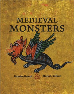 Damien Kempf, Maria L. Gilbert, Maria L Gilbert - Medieval Monsters, Inbunden