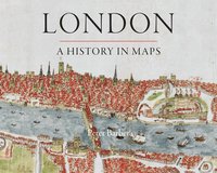 bokomslag London: A History in Maps