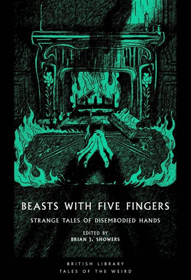 W. F. Harvey, Guy de Maupassant, Joseph Sheridan Le Fanu, William Hope Hodgson, Richard Marsh, Selma Lagerlöf, Morley Roberts, Seabury Quinn, Jean Ray, Harold Lawlor, Brian J. Showers - Beasts with Five Fingers, Häftad