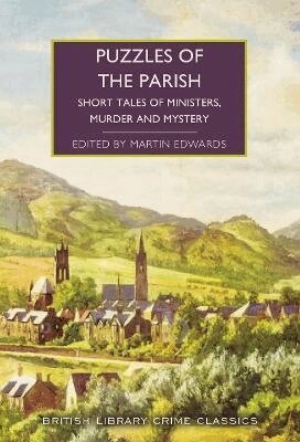 G. K. Chesterton, Michael Gilbert, Joyce Porter, H. C. Bailey, Cyril Hare, Edmund Crispin, J. S. Fletcher, Peter Lovesey, Catherine Aird, Martin Edwards - Puzzles of the Parish, Häftad