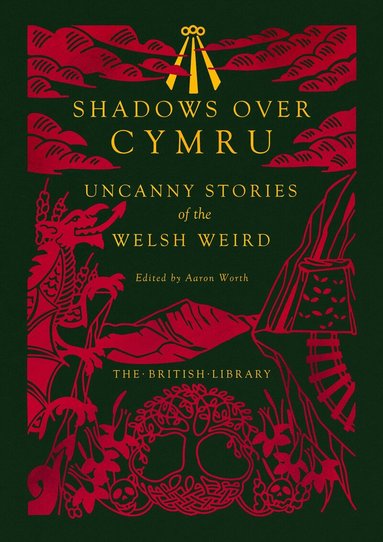 Dylan Thomas, Algernon Blackwood, John Wyndham, Christianna Brand, Arthur Machen, Margiad Evans, Thomas Richards, D. Silvan Evans, A. C. Benson, Marjorie Bowen, Aaron Worth - Shadows Over Cymru, Inbunden