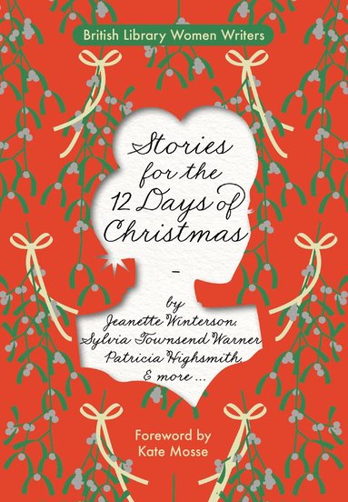 Patricia Highsmith, Jeanette Winterson, Lucy Maud Montgomery, Sylvia Townsend Warner, Eleanor Farjeon, Ursula Bloom - Stories for the 12 Days of Christmas, Häftad