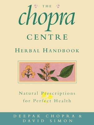 David Simon, Dr Deepak Chopra, Deepak Chopra - The Chopra Centre Herbal Handbook, Häftad