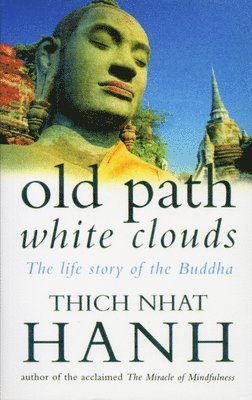 Thich Nhat Hanh - Old Path White Clouds, Häftad