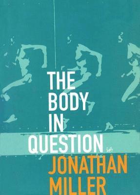 Jonathan Miller - Body In Question, Häftad