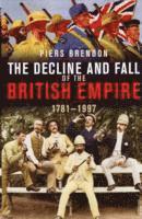 Piers Brendon - Decline And Fall Of The British Empire, Häftad