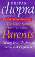 bokomslag Seven Spiritual Laws Of Success For Parents
