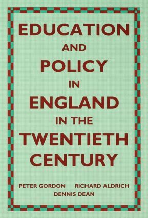 Richard Aldrich, Dennis Dean, Peter Gordon - Education and Policy in England in the Twentieth Century, Inbunden