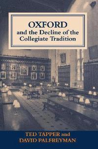 bokomslag Oxford and the Decline of the Collegiate Tradition