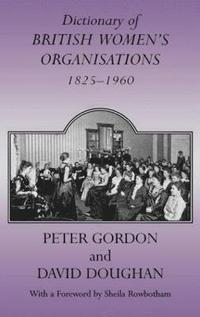 bokomslag Dictionary of British Women's Organisations, 1825-1960