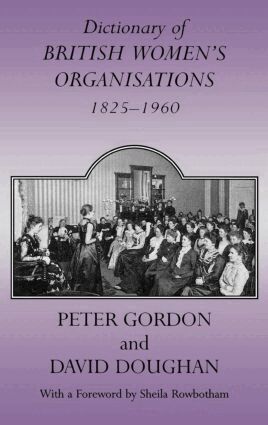 David Doughan, Professor Peter Gordon, Peter Gordon - Dictionary of British Women's Organisations, 1825-1960, Inbunden