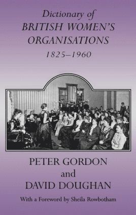 Dictionary of British Women's Organisations, 1825-1960 1