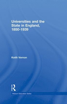 bokomslag Universities and the State in England, 1850-1939