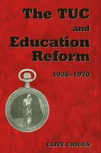 bokomslag The TUC and Education Reform, 1926-1970