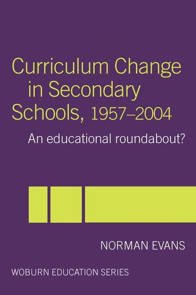 bokomslag Curriculum Change in Secondary Schools, 1957-2004