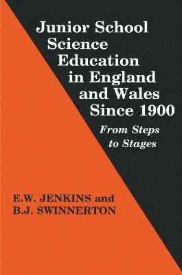 Junior School Science Education in England and Wales Since 1900 1