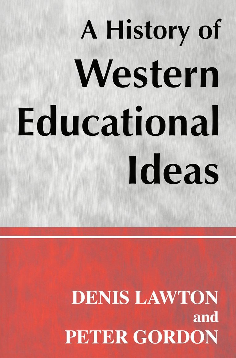 Professor Peter Gordon, Professor Denis Lawton, UK) Gordon, Professor Peter (University of London, Peter Gordon, Denis Lawton - History of Western Educational Ideas, Häftad