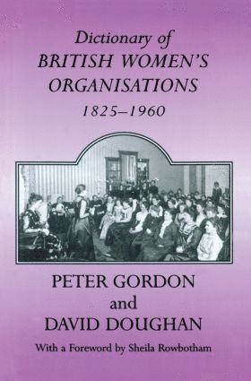 Dictionary of British Women's Organisations, 1825-1960 1