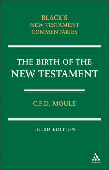 C. F. D. Moule - Birth of the New Testament, Häftad