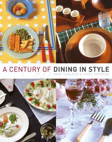 Anne Ferguson, Carol Paterson - Century of Dining in Style, Inbunden