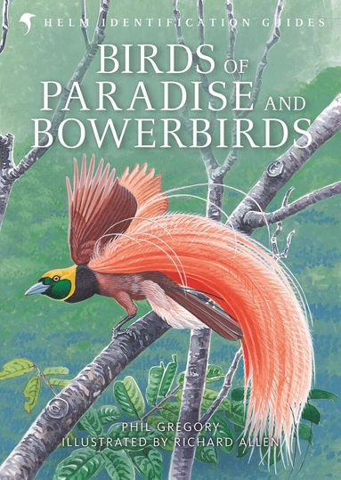 Phil Gregory - Birds of Paradise and Bowerbirds, Inbunden