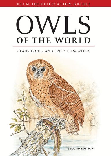 Claus König, Friedhelm Weick, Jan-Hendrik Becking - Owls of the World, Inbunden