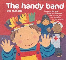 The Handy Band: Supporting Personal, Social and Emotional Development with New Songs from Old Favourites