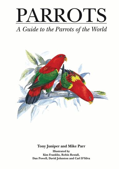 Mike Parr, Tony Juniper - Parrots, Inbunden