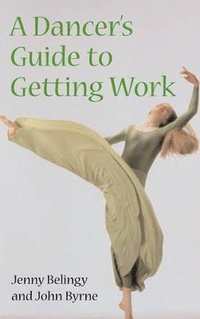 bokomslag A Dancer's Guide to Getting Work