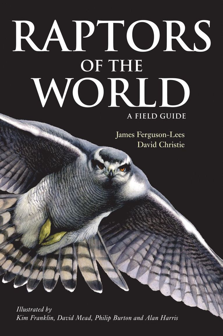 James Ferguson-Lees, David A. Christie - Raptors of the World: A Field Guide, Häftad