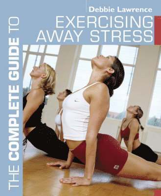 The Complete Guide to Exercising Away Stress 1