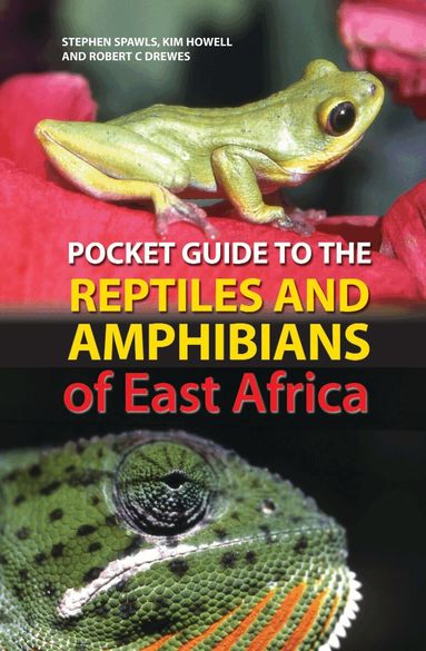 Robert C. Drewes, Kim Howell, Stephen Spawls - Pocket Guide to the Reptiles and Amphibians of East Africa, Häftad