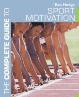 bokomslag The Complete Guide to Sport Motivation