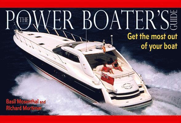Richard Mortimer, Basil Mosenthal - The Power Boater's Guide: Get the Most Out of Your Boat, Häftad