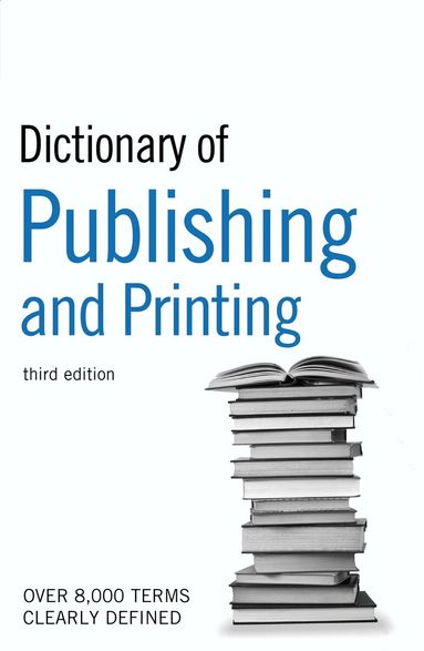 Bloomsbury Publishing - Guardian Dictionary of Publishing and Printing, Häftad