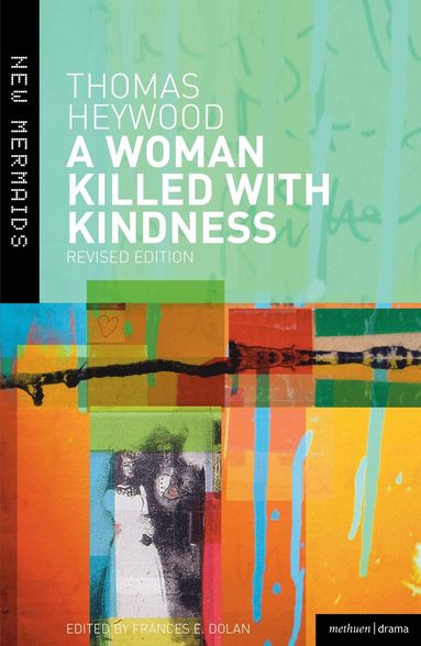 Thomas Heywood, Frances E. Dolan - Woman Killed With Kindness, Häftad