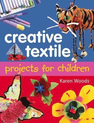 Karen Woods - Creative Textiles Projects for Children, Häftad
