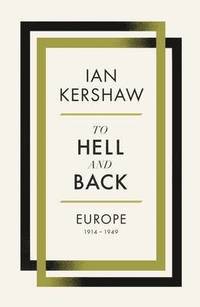 bokomslag To Hell and Back: Europe, 1914-1949: Volume 8