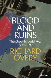 bokomslag Blood and Ruins: The Great Imperial War, 1931-1945