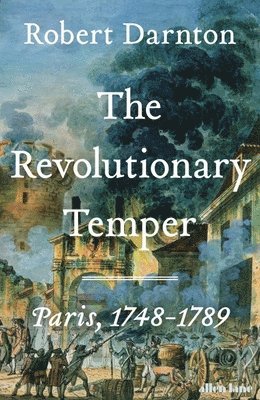 Robert Darnton - Revolutionary Temper, Inbunden