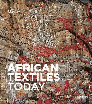 Chris Spring - African Textiles Today, Inbunden