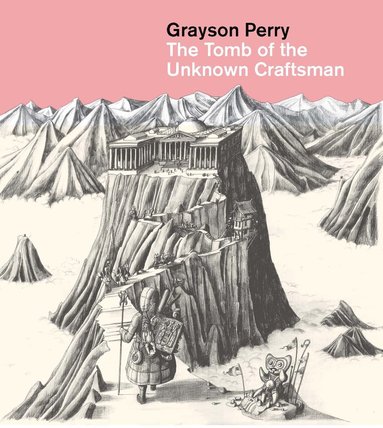 bokomslag Grayson Perry: The Tomb of the Unknown Craftsman