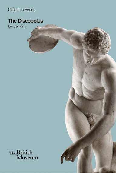 Ian Jenkins - Object in Focus: The Discobolus, Häftad