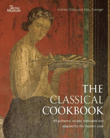 Andrew Dalby, Sally Grainger - Classical Cookbook, Häftad