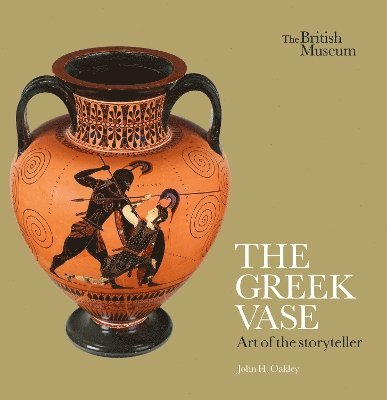John H. Oakley - Greek Vase: Art of the storyteller, Häftad